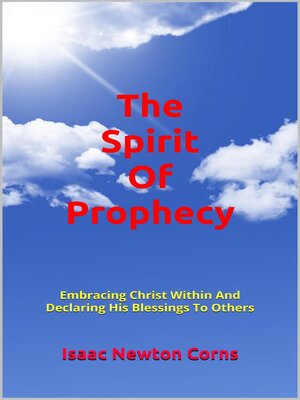 cover image of The Spirit of Prophecy  Embracing Christ Within and Declaring His Blessings to Others